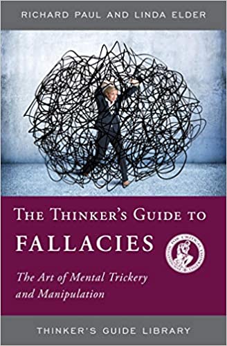 The Thinker's Guide to Fallacies: The Art of Mental Trickery and Manipulation - Original PDF